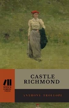 Castle Richmond: The 1860 Romantic Literary Classic (Annotated)