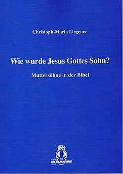 Wie wurde Jesus Gottes Sohn?