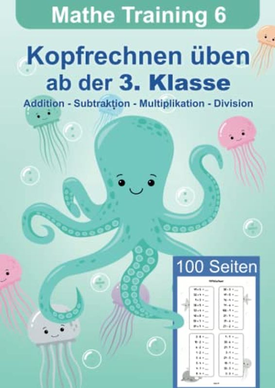 Mathe Training 6 - Kopfrechnen üben ab der 3. Klasse: Mathematik Übungsheft Grundrechenarten der Grundschule Addition, Subtraktion, Multiplikation und ... Mathematik für die Grundschule, Band 6)
