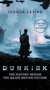 Dunkirk - The History Behind the Major Motion Picture