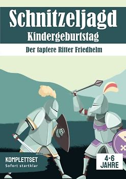 Schnitzeljagd Kindergeburtstag: Der tapfere Ritter Friedhelm (Partyspiele zum Kindergeburtstag)