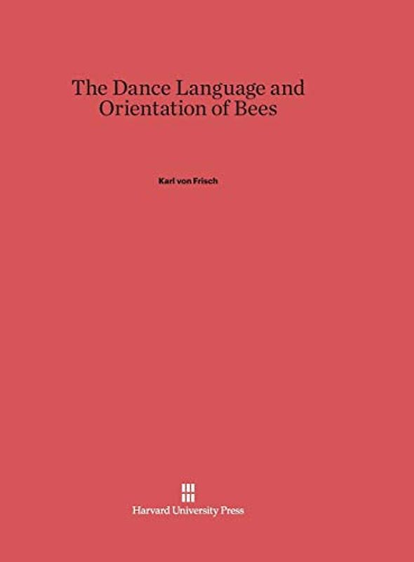 The Dance Language and Orientation of Bees