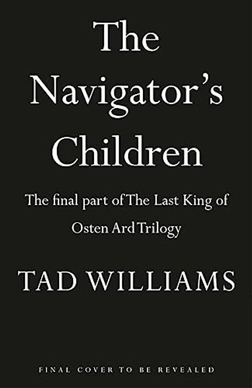 The Navigator's Children: Book Three of The Last King of Osten Ard: The final part of The Last King of Osten Ard Trilogy