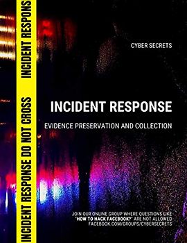 Incident Response: Evidence Preservation and Collection (Cyber Secrets)