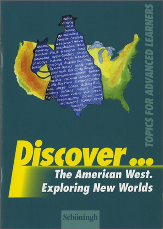 Discover...Topics for Advanced Learners / Discover. The American West - Exploring New Worlds: Schülerheft