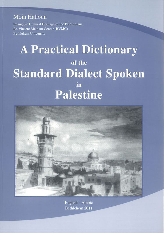 A Practical Dictionary of the Standard Dialect Spoken in Palestine