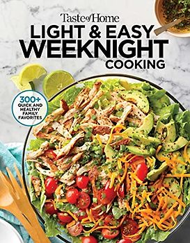 Light & Easy Weeknight Cooking: More Than 300 Simply Satisfying Dishes With Fewer Calories and Less Fat, Salt & Carbs