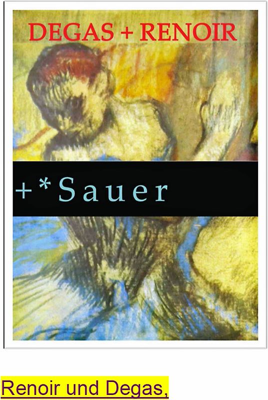 Degas und Renoir + Karl-Ludwig Sauer