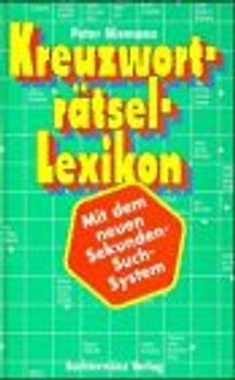 Kreuzworträtsel-Lexikon. Mit dem neuen Sekunden-Such-System