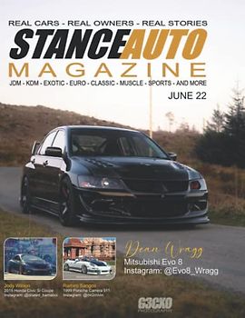 Stance Auto Magazine June 22: Real Cars Real Stories Real Owners (Stance Auto's Magazine Series 2022)