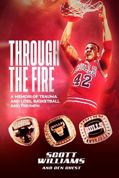 Through the Fire: A Memoir of Trauma and Loss, Basketball and Triumph