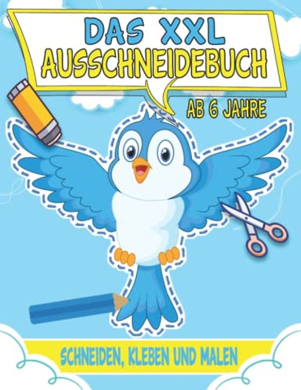 Das XXL Ausschneidebuch Ab 6 Jahre: Lustige Bastelbuch Ab 6 Jahre Mit Unterhaltsamen Themen zu Schneiden, Kleben Und Malen