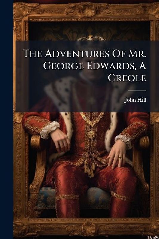 The Adventures Of Mr. George Edwards, A Creole