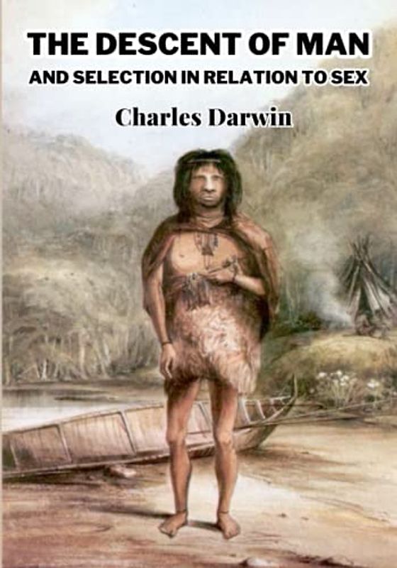 The Descent of Man, and Selection in Relation to Sex (Annotated)