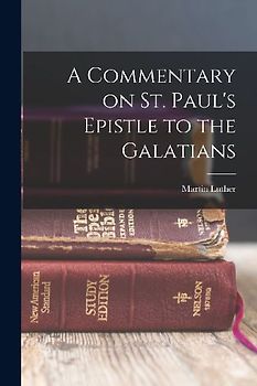 A Commentary on St. Paul's Epistle to the Galatians