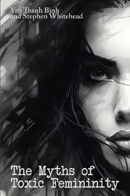 The Myths of Toxic Femininity