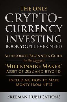 The Only Cryptocurrency Investing Book You'll Ever Need