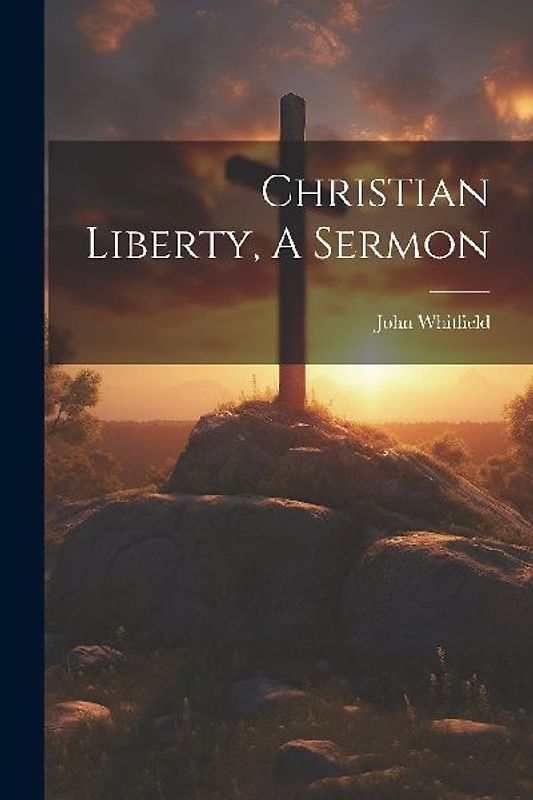Christian Liberty, A Sermon