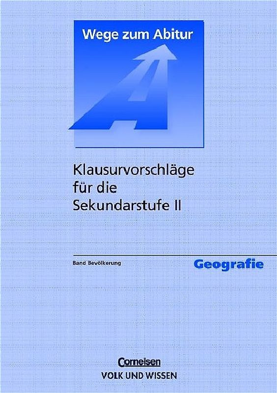 Wege zum Abitur - rR. Klausurvorschläge Geographie für die Sekundarstufe II / Bevölkerung