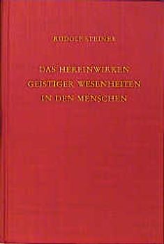 Das Hereinwirken geistiger Wesenheiten in den Menschen. 13 Vorträge, Berlin 1908