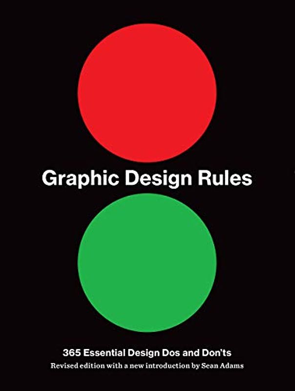 Graphic Design Rules: 365 Essential Dos and Don'ts