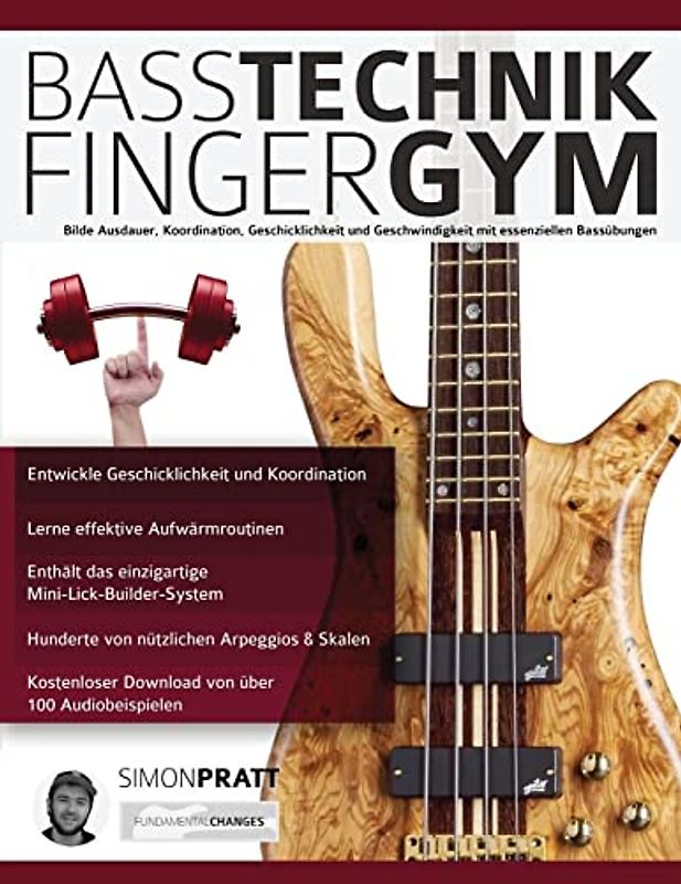 Basstechnik-Finger-Gym: Bilde Ausdauer, Koordination, Geschicklichkeit und Geschwindigkeit mit Essenziellen Bassübungen (Bass spielen lernen, Band 1)