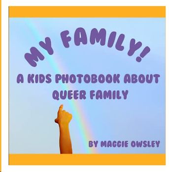 My Family!: A Kids Photobook About Queer Community
