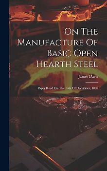 On The Manufacture Of Basic Open Hearth Steel