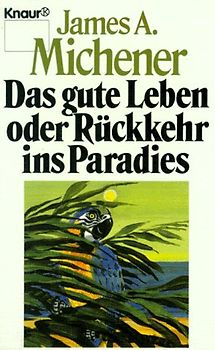 Das gute Leben oder Rückkehr ins Paradies. Erzählungen