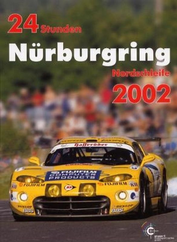 24h Rennen Nürburgring. Offizielles Jahrbuch zum 24 Stunden Rennen auf dem Nürburgring / 24 Stunden Nürburgring Nordschleife 2002