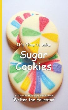 It's Time to Bake Sugar Cookies