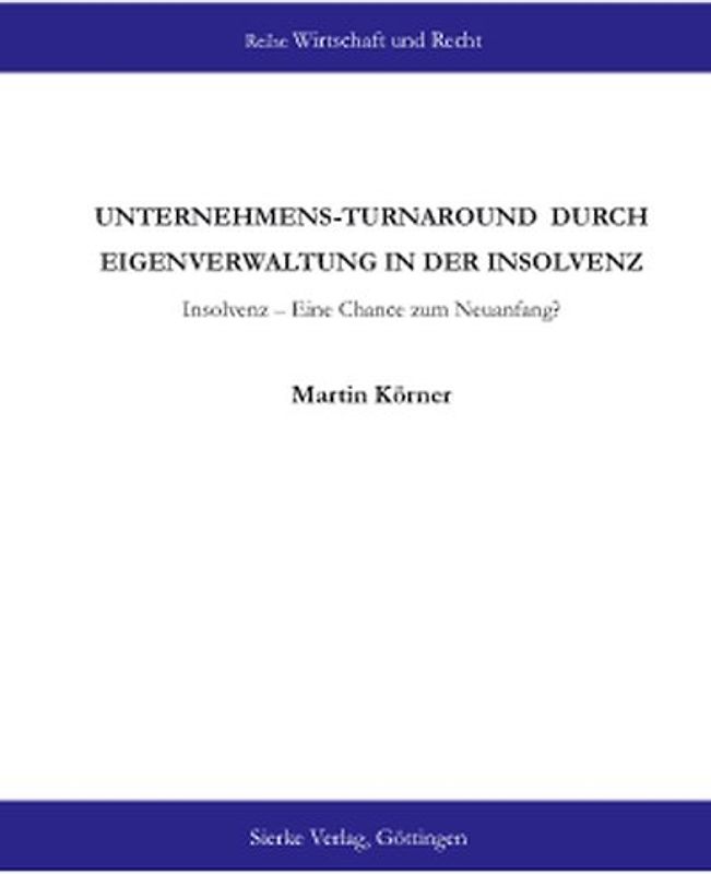 Unternehmens-Turnaround durch Eigenverwaltung in der Insolvenz. Insolvenz – Eine Chance zum Neuanfang?