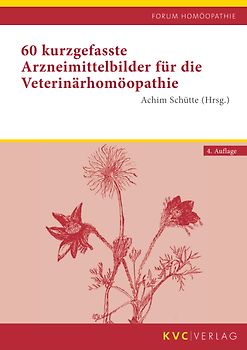 60 kurzgefasste Arzneimittelbilder für die Veterinärhomöopathie