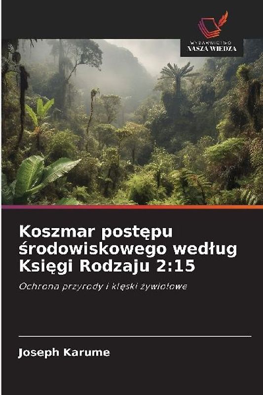 Koszmar post¿pu ¿rodowiskowego wed¿ug Ksi¿gi Rodzaju 2:15