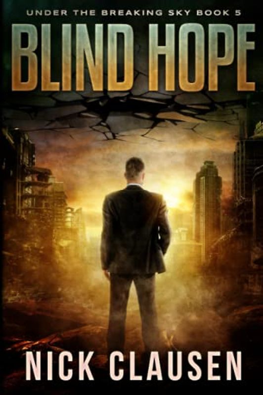 Blind Hope: A Post-Apocalyptic Survival Thriller (Under the Breaking Sky, Band 5)