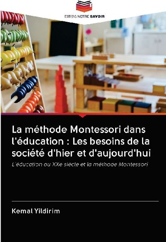 La méthode Montessori dans l'éducation : Les besoins de la société d'hier et d'aujourd'hui
