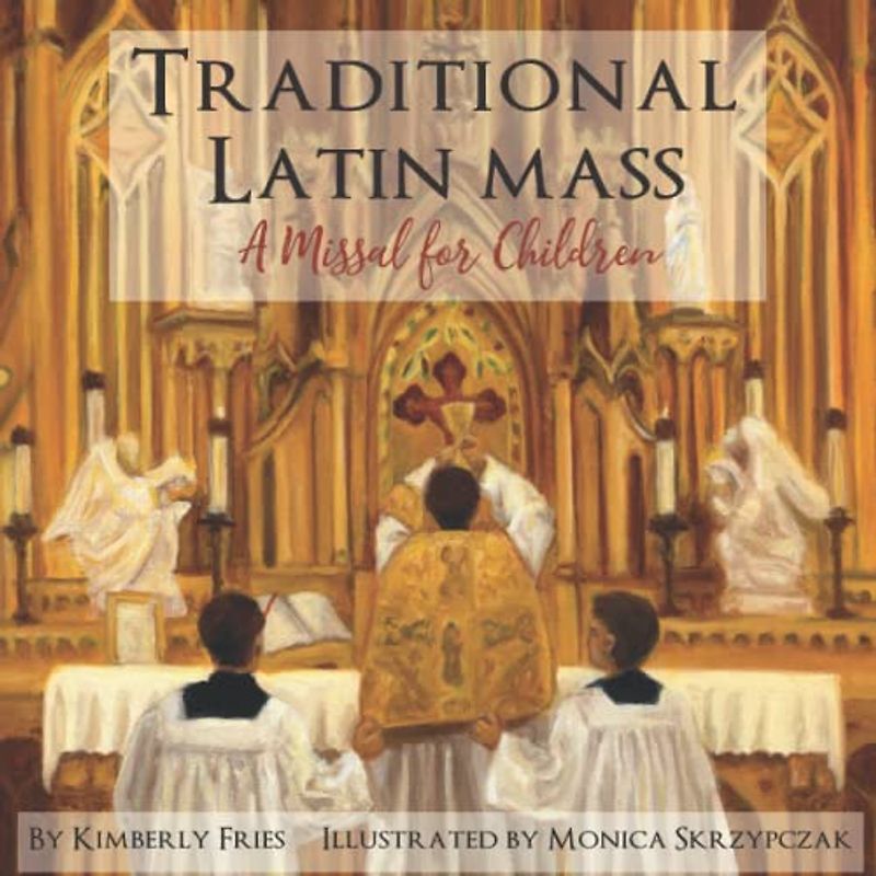 Traditional Latin Mass: A Missal for Children (Little Ones Series, Band 13)
