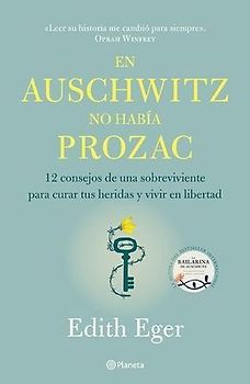 En Auschwitz No Había Prozac: 12 Consejos de Una Superviviente Para Curar Tus Heridas Y Vivir En Libertadad / The Gift