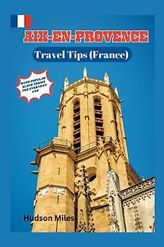Aix-en-Provence Travel Tips (France): Discover the most up-to-date and amazing places to explore in Aix-en-Provence, along with current information and guides on when to go, what to do, places to see.