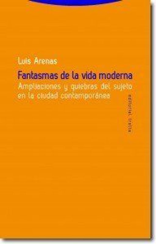 Fantasmas de la vida moderna : ampliaciones y quiebras del sujeto en la ciudad contemporánea