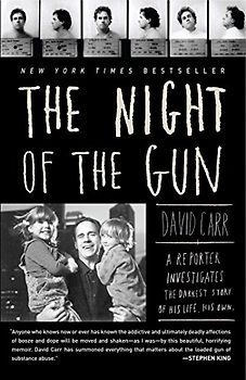 The Night of the Gun: A reporter investigates the darkest story of his life. His own. - Carr, David