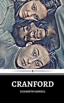 Cranford: The 1853 Literary Classic (Annotated)