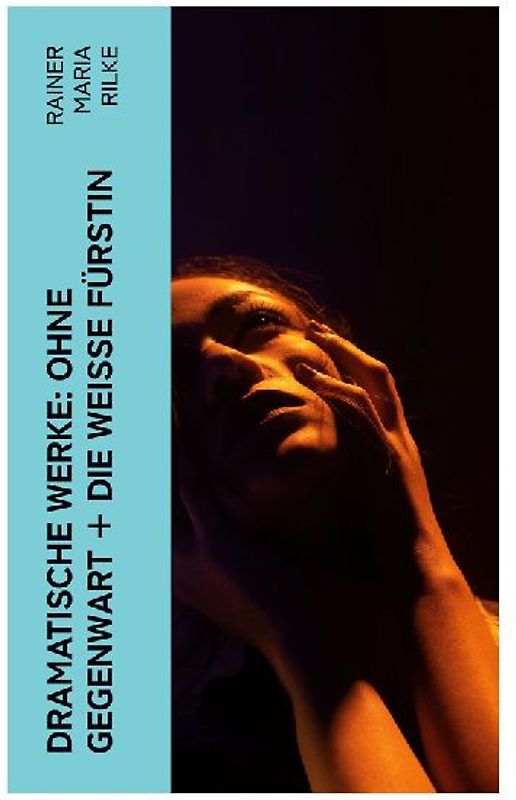 Dramatische Werke: Ohne Gegenwart + Die weisse Fürstin