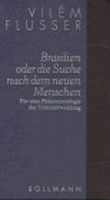 Schriften / Brasilien oder die Suche nach dem Neuen Menschen. Für eine Phänomenologie der Unterentwicklung