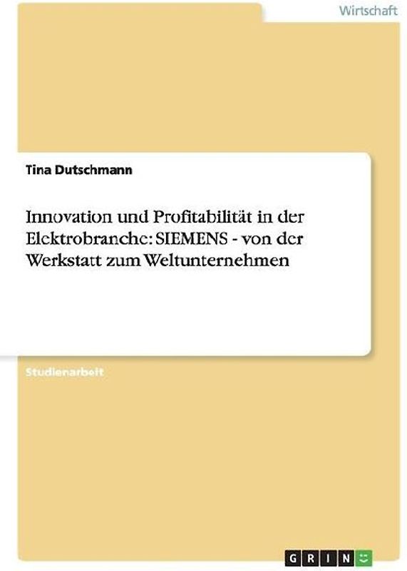 Innovation und Profitabilität in der Elektrobranche: SIEMENS - von der Werkstatt zum Weltunternehmen