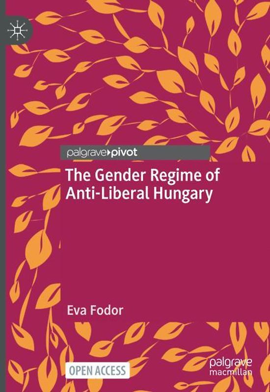 The Gender Regime of Anti-Liberal Hungary