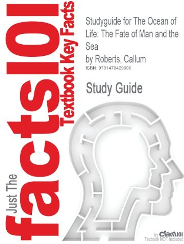Just The facts101: Textbook Key Facts: Studyguide for the Ocean of Life: The Fate of Man and the Sea by Callum Roberts - Study Guide