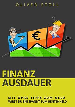 Finanzausdauer - Spielerisch mit Hilfe von Bildern und Zitaten verstehen, wie einfach das Thema Geldanlage doch eigentlich ist