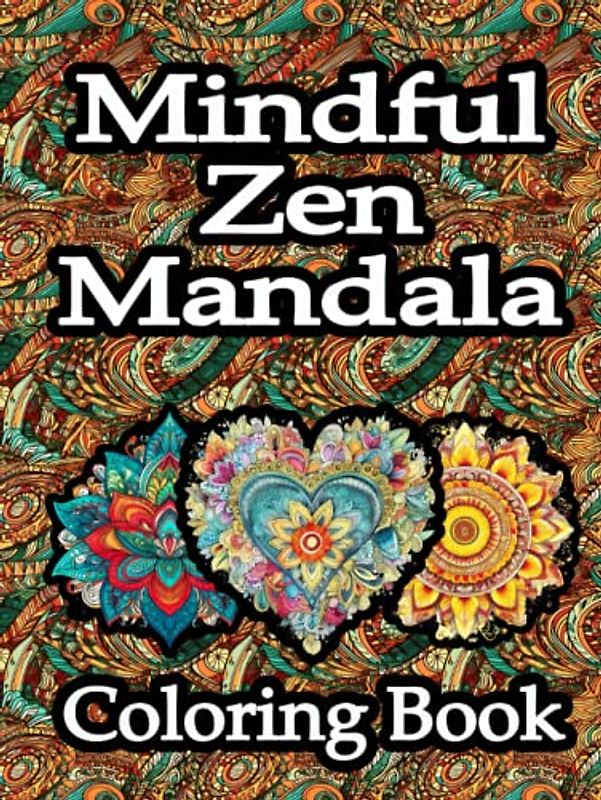 Mindful Zen Mandala: Therapeutic Meditation Colouring Book For Stress Relief And Healing