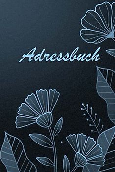 Adressbuch: Adressbuch mit Blumen in dunkelblau und hellblau, zum Eintragen von Telefonnummern und Adressen. Mit Geburtstagskalender, Notfallnummern, ... Format - auch für unterwegs. Fester Einband.
